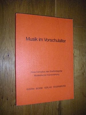 Musik im Vorschulalter. Dokumentation der Studientagung Musikalische Früherziehung, Würzburg, 11....
