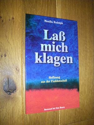 Laß mich klagen. Hoffnung aus der Frohbotschaft