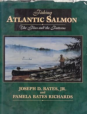 Imagen del vendedor de FISHING ATLANTIC SALMON: THE FLIES AND THE PATTERNS. By Joseph D. Bates, Jr. and Pamela Bates Richards. a la venta por Coch-y-Bonddu Books Ltd