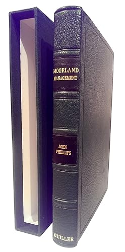 Image du vendeur pour MOORLAND MANAGEMENT: FOR AGRICULTURE, CONSERVATION AND FIELD SPORTS. A PRACTICAL GUIDE. By John Phillips. De Luxe Limited Edition. mis en vente par Coch-y-Bonddu Books Ltd