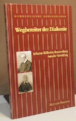 Wegbereiter der Diakonie. Johann Wilhelm Rautenberg. Amalie Sieveking. Herausgegeben vom Verein f...