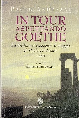 Immagine del venditore per In tour aspettando Goethe : la Sicilia nei resoconti di viaggio di Paolo Andreani (1786) venduto da Messinissa libri