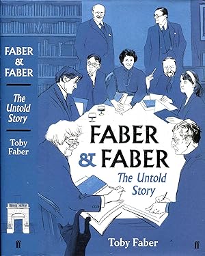 Seller image for Faber & Faber: The Untold Story of a Great Publishing House for sale by Pendleburys - the bookshop in the hills