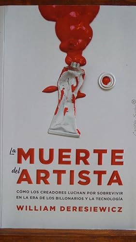 Immagine del venditore per LA MUERTE DEL ARTISTA. Cmo los creadores luchan por sobrevivir en la era de los billonarios y la tecnologa. venduto da LIBRERA ROBESPIERRE