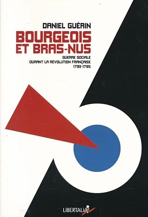 Bild des Verkufers fr Bourgeois et Bras-Nus. Guerre sociale durant la Rvolution Franaise 1793 - 1795 zum Verkauf von LIBRAIRIE GIL-ARTGIL SARL