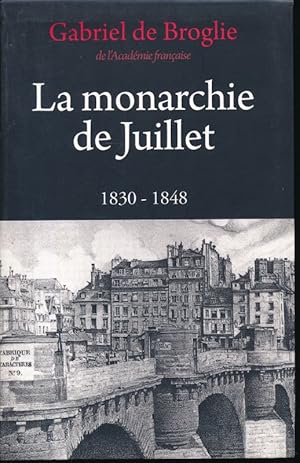 Image du vendeur pour La monarchie de Juillet 1830 - 1848 mis en vente par LIBRAIRIE GIL-ARTGIL SARL