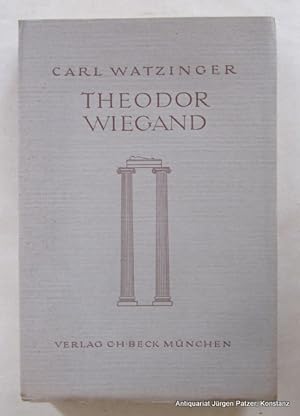 Theodor Wiegand. Ein deutscher Archäologe 1864-1936. München, Beck, 1944. Mit Porträt u. 30 Tafel...