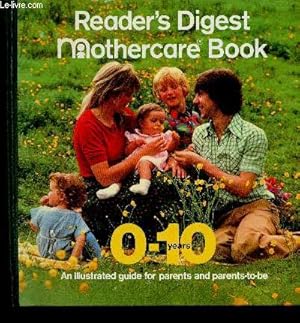 Bild des Verkufers fr Reader's Digest Mothercare Book. 0-10 years. An illustrated guide for parents and parents-to-be zum Verkauf von Le-Livre