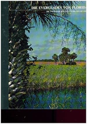 Seller image for Die Everglades von Florida. Die Wildnisse der Welt / Time - Life Bcher. for sale by Ant. Abrechnungs- und Forstservice ISHGW