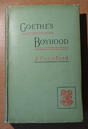 Goethe's Boyhood 1749-1764 Being the First Five Books Forming Part One of Goethe's Autobiography