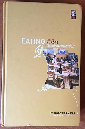 Eating Out in Europe Picnics, Gourmet Dining and Snacks since the Late Eighteenth Century (German...