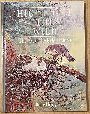 HIGHLIGHT THE WILD: THE ART OF THE REID HENRYS