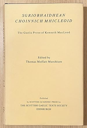Sgriobhaidhean Choinnich Mhicleoid: Gaelic Prose of Kenneth Macleod (Scottish Gaelic Texts)