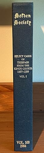 Select Cases of Trespass From the King's Courts 1307-1399 Volume 1