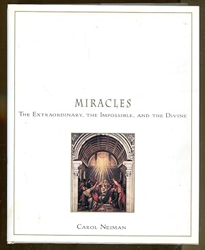 Miracles: The Extraordinary, the Impossible, and the Divine