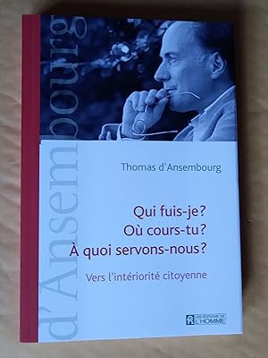 Seller image for Qui fuis-je ? O cours-tu ?  quoi servons-nous ? Vers l'intriorit citoyenne for sale by Claudine Bouvier