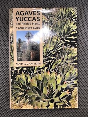 Imagen del vendedor de Agaves Yuccas and Related Plants: A Gardener's Guide a la venta por The Groaning Board