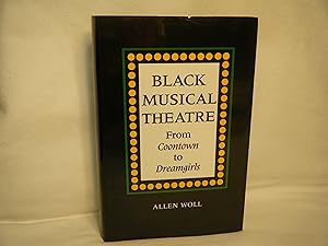 Immagine del venditore per Black Musical Theatre From Coontown to Dreamgirls venduto da curtis paul books, inc.