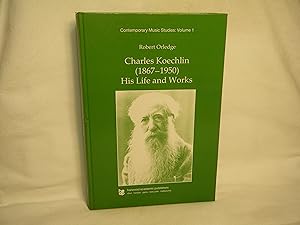 Imagen del vendedor de Charles Koechlin, 1867-1950 His Life and Works a la venta por curtis paul books, inc.