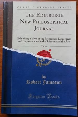 The Edinburgh New Philosophical Journal, Vol. 51: Exhibiting a View of the Progressive Discoverie...