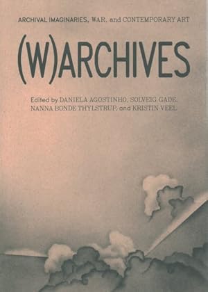 Seller image for Warchives : Archival Imaginaries, War, and Contemporary Art for sale by GreatBookPrices