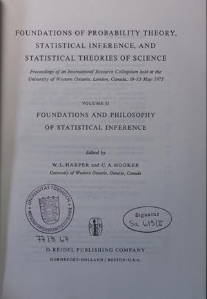 Imagen del vendedor de Foundations of probability theory, statistical inference, and statistical theories of science proc. of an Internat. Research Coll. held at the Univ. of Western Ontario, London, Canada, 10 - 13 May 1973. - 2. Foundations and philosophy of statistical inference a la venta por Antiquariat Bookfarm