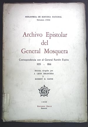 Seller image for Archivo Epistolar del General Mosquera. Correspondencia con el General Ramon Espina 1835-1866. Biblioteca de historia nacional Volumen CVIII. for sale by books4less (Versandantiquariat Petra Gros GmbH & Co. KG)