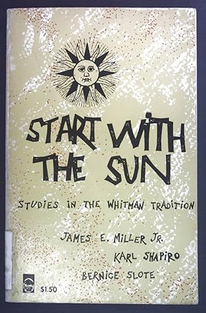 Seller image for Start with the sun. Studies in the Whitman Tradition. for sale by books4less (Versandantiquariat Petra Gros GmbH & Co. KG)