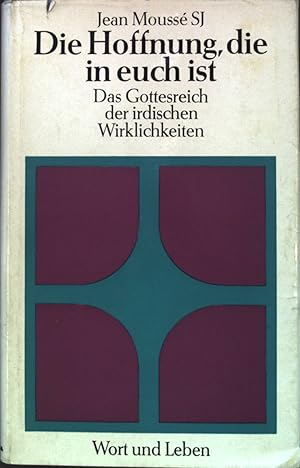 Seller image for Die Hoffnung, die in euch ist. Das Gottesreich der irdischen Wirklichkeiten. Wort und Leben for sale by books4less (Versandantiquariat Petra Gros GmbH & Co. KG)