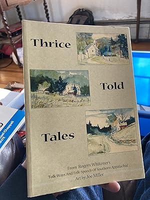 Imagen del vendedor de Thrice Told Tales: From Roger Whitener's Folk-Ways and Folk-Speech of Southern Appalachia (Second Edition, Expanded) a la venta por A.C. Daniel's Collectable Books