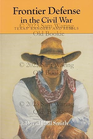 Bild des Verkufers fr Frontier defense in the Civil War : Texas' Rangers and rebels zum Verkauf von Old Bookie