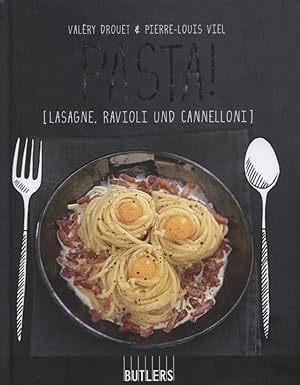 Pasta! : (Lasagne, Ravioli und Cannelloni). Valéry Drouet & Pierre-Louis Viel ; Übersetzung aus d...