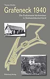 Grafeneck 1940. Die Euthanasie-Verbrechen in Südwestdeutschland.