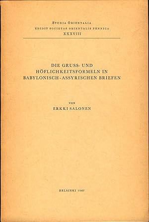 Die Gruss- und Höflichkeitsformeln in babylonisch-assyrischen Briefen Studia orientalia ; Vol. 38