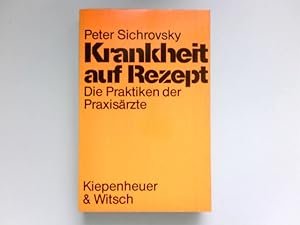 Seller image for Krankheit auf Rezept : d. Praktiken d. Praxisrzte. [Unter Mitarb. von Heinz-Harald Abholz .] for sale by Antiquariat Buchhandel Daniel Viertel