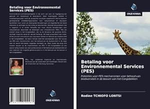 Seller image for Betaling voor Environnemental Services (PES) : Potenties voor PES-mechanismen voor behoud van biodiversiteit in de bossen van het Congobekken for sale by AHA-BUCH GmbH