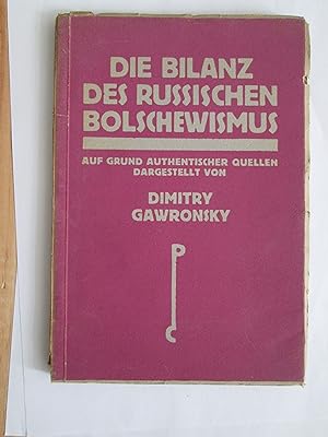 Seller image for Die Bilanz des russischen Bolschewismus : Auf Grund authentischen Materials dargestellt von Dimitry Gawronsky.,. for sale by Expatriate Bookshop of Denmark