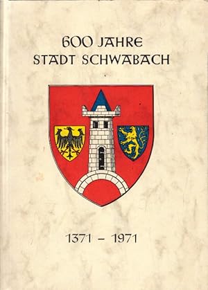 600 Jahre Stadt Schwabach.