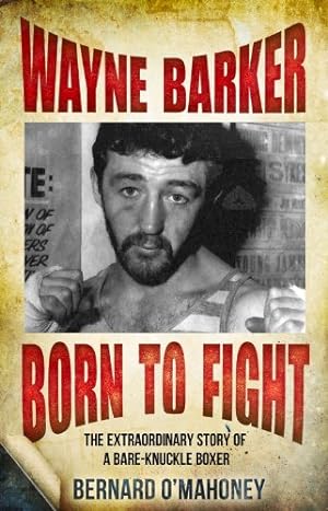 Seller image for Wayne Barker: Born to Fight: The Extraordinary Story of a Bare-Knuckle Boxer [Soft Cover ] for sale by booksXpress
