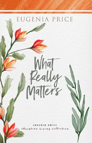 Seller image for What Really Matters : What Is Truly Essential to the Authentic Christian Life for sale by GreatBookPricesUK