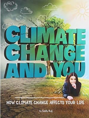 Imagen del vendedor de Climate Change and You: How Climate Change Affects Your Life (Weather and Climate) by Raij, Emily [Paperback ] a la venta por booksXpress