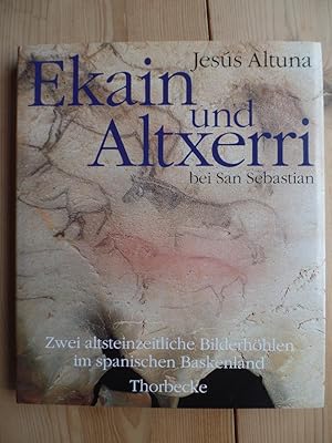 Ekain und Altxerri bei San Sebastian : zwei altsteinzeitliche Bilderhöhlen im spanischen Baskenla...