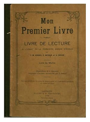 Seller image for Mon premier livre : livre de lecture  l'usage de la premire anne d'cole : livre du Matre for sale by Harteveld Rare Books Ltd.