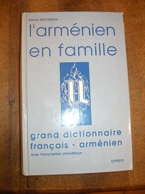 Bild des Verkufers fr L' ARMENIEN EN FAMILLE , GRAND DICTIONNAIRE FRANCAIS-ARMENIEN AVEC TRANSCRIPTION PHONETIQUE zum Verkauf von LIBRAIRIE PHILIPPE  BERTRANDY