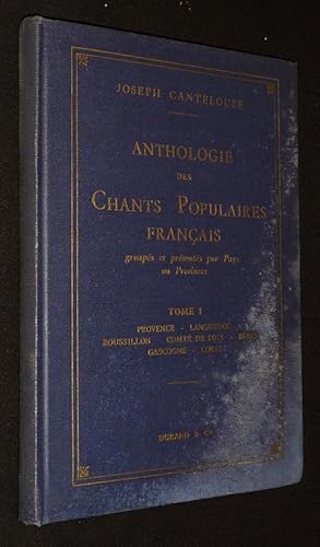 Image du vendeur pour Anthologie des chants populaires franais, groups et prsents par pays ou provinces. Tome 1 : Provence, Languedoc, Roussillon, Comt de Foix, Barn, Gascogne, Corse mis en vente par Abraxas-libris