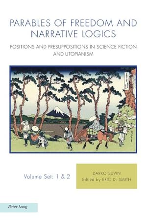 Bild des Verkufers fr Parables of Freedom and Narrative Logics : Positions and Presuppositions in Science Fiction and Utopianism zum Verkauf von AHA-BUCH GmbH
