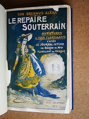 Immagine del venditore per Select-Bilbliothque n 4 : Le Repaire souterrain - Aventures de deux flagellants d'aprs le journal intime du baron de M*** flagellant de marque venduto da Guy David Livres Noirs et Roses