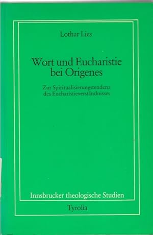 Wort und Eucharistie bei Origenes : zur Spiritualisierungstendenz des Eucharistieverständnisses /...