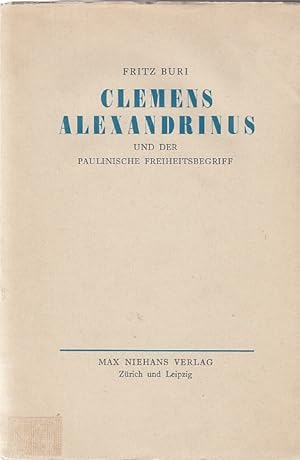 Clemens Alexandrinus und der Paulinische Freiheitsbegriff / Fritz Buri