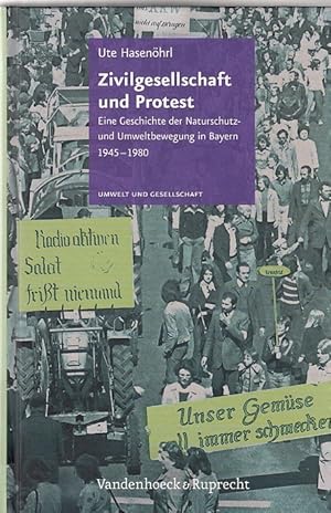 Zivilgesellschaft und Protest : eine Geschichte der Naturschutz- und Umweltbewegung in Bayern 194...